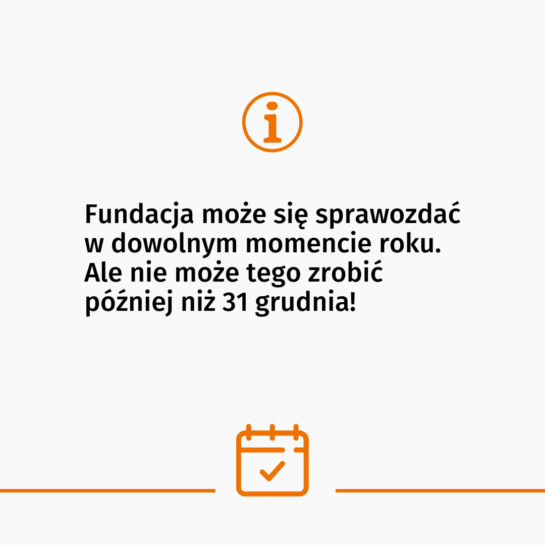 Symbol "i" (informacja). Tekst: Fundacja może się sprawozdać w dowolnym momencie roku. Ale nie może tego zrobić później niż 31 grudnia! Pod spodem rysunek przedstawiający kalendarz z zaznaczoną datą. 