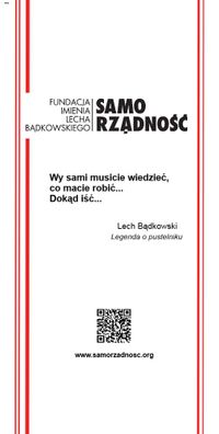 Miniatura Wielobarwna grafika w kształcie prostokąta stojącego. Białe tło. Po prawej i lewej stronie - czerwone lamówki. Na środku u góry logo Fundacji SAMORZĄDNOŚĆ im. Lecha Bądkowskiego, poniżej czarną czcionką napis:"...Wy sami musicie wiedzieć, co macie robić… Dokąd iść… Lech Bądkowski Legenda o pustelniku". Na dole - qr code przekierowujący na stronę: samorzadnosc.org