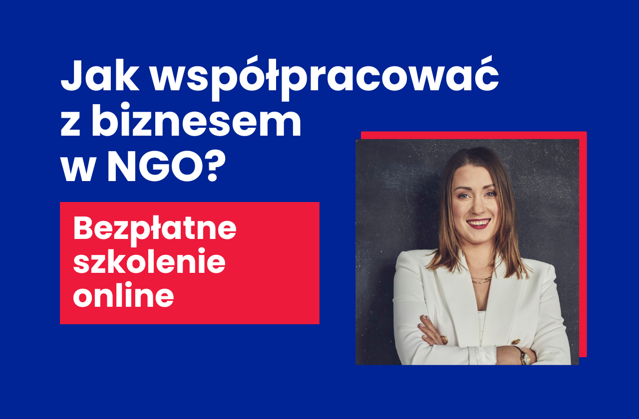 Jak współpracować z biznesem w NGO? Bezpłatne szkolenie online dla liderów fundacji i stowarzyszeń