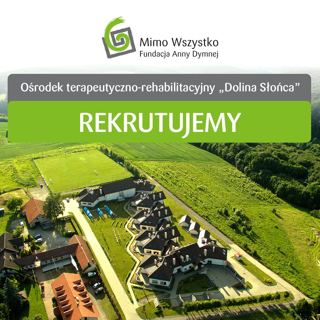 Ośrodek terapeutyczno-rehabilitacyjny „Dolina Słońca”. Rekrutujemy.