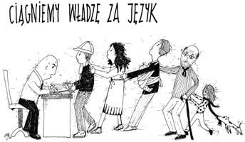 Miniatura Rysunek przedstawia mężczyznę siedzącego przy biurku trzymającego dokument, który próbują mu wyrwać z rąk osoby stojące jedna za drugą jak w wierszu "Rzepka" Juliana Tuwima. Na górze widnieje napis "Ciągniemy władzę za język".