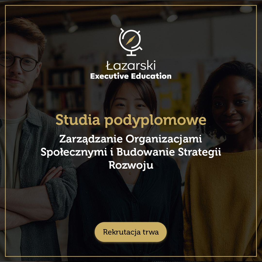 Studia podyplomowe Zarządzanie Organizacjami Społecznymi i Budowanie Strategii Rozwoju, Rekrutacja w Łazarski Executive Education trwa