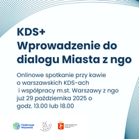 Miniatura Napisy "KDS+ Wprowadzenie do dialogu Miasta z ngo" oraz "Onlinowe spotkanie przy kawie o warszawskich KDS-ach  i współpracy m.st. Warszawy z ngo już 29 października 2025 o  godz. 13.00 lub 18.00". 