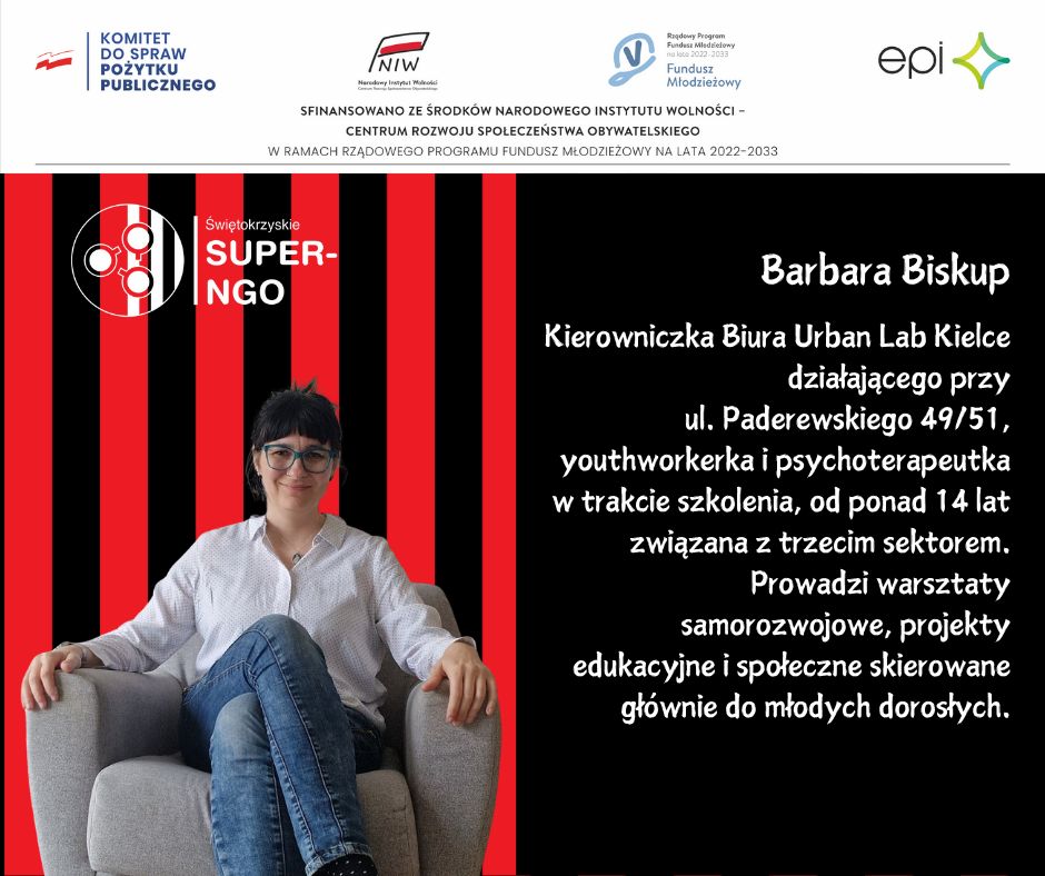 Barbara Biskup Kierowniczka Biura Urban Lab Kielce działającego przy ul. Paderewskiego 49/51, youthworkerka i psychoterapeutka w trakcie szkolenia, od ponad 14 lat związana z trzecim sektorem. Prowadzi warsztaty samorozwojowe, projekty edukacyjne i społeczne skierowane głównie do młodych dorosłych.