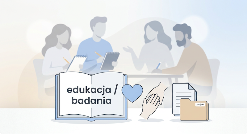 Grupa ludzi , sam rozmyty zarys w tle. Na pierwszym planie otwarta książka z napisem " edukacja/ badania ". Obok niebieskie serce symbolizujące opiekę i dłonie w delikatnym dotyku, następnie ikona dokumentu i foldera.