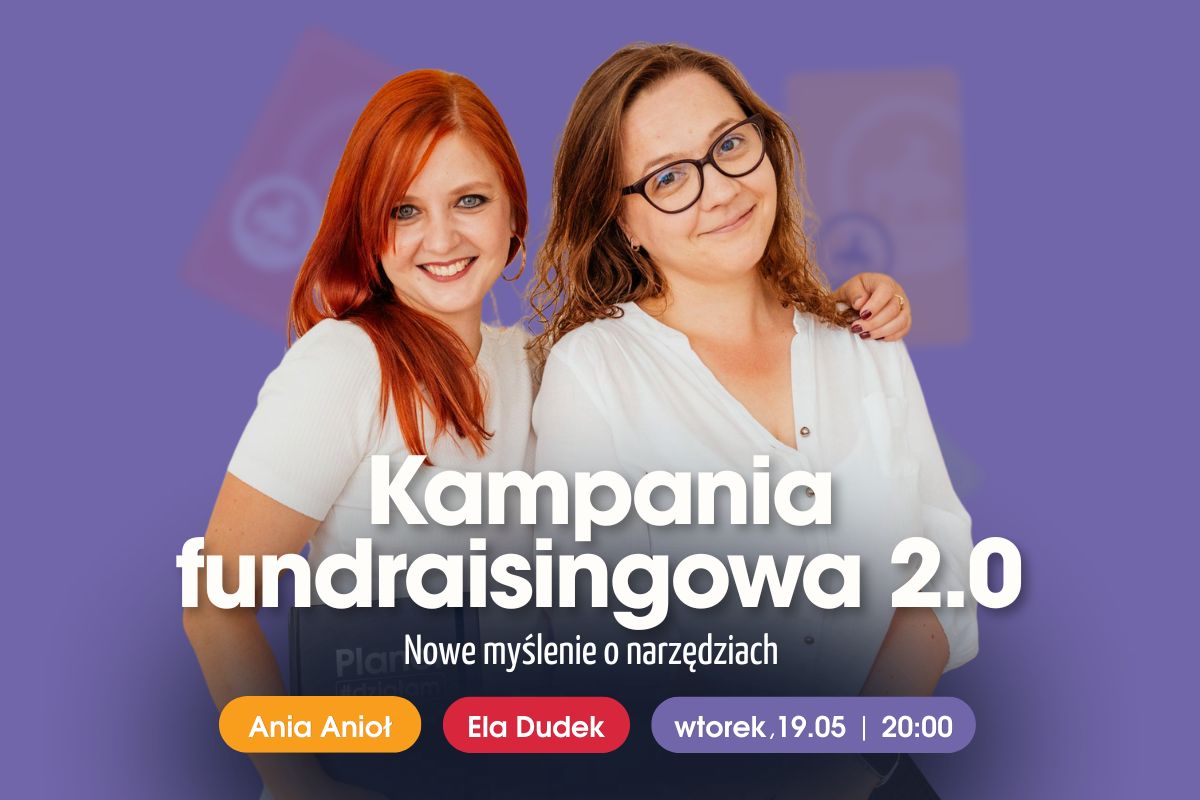 Kampania fundraisingowa 2.0 - jak zmieniają się nawyki Darczyńców i jak to wpływa na prowadzenie kampani 