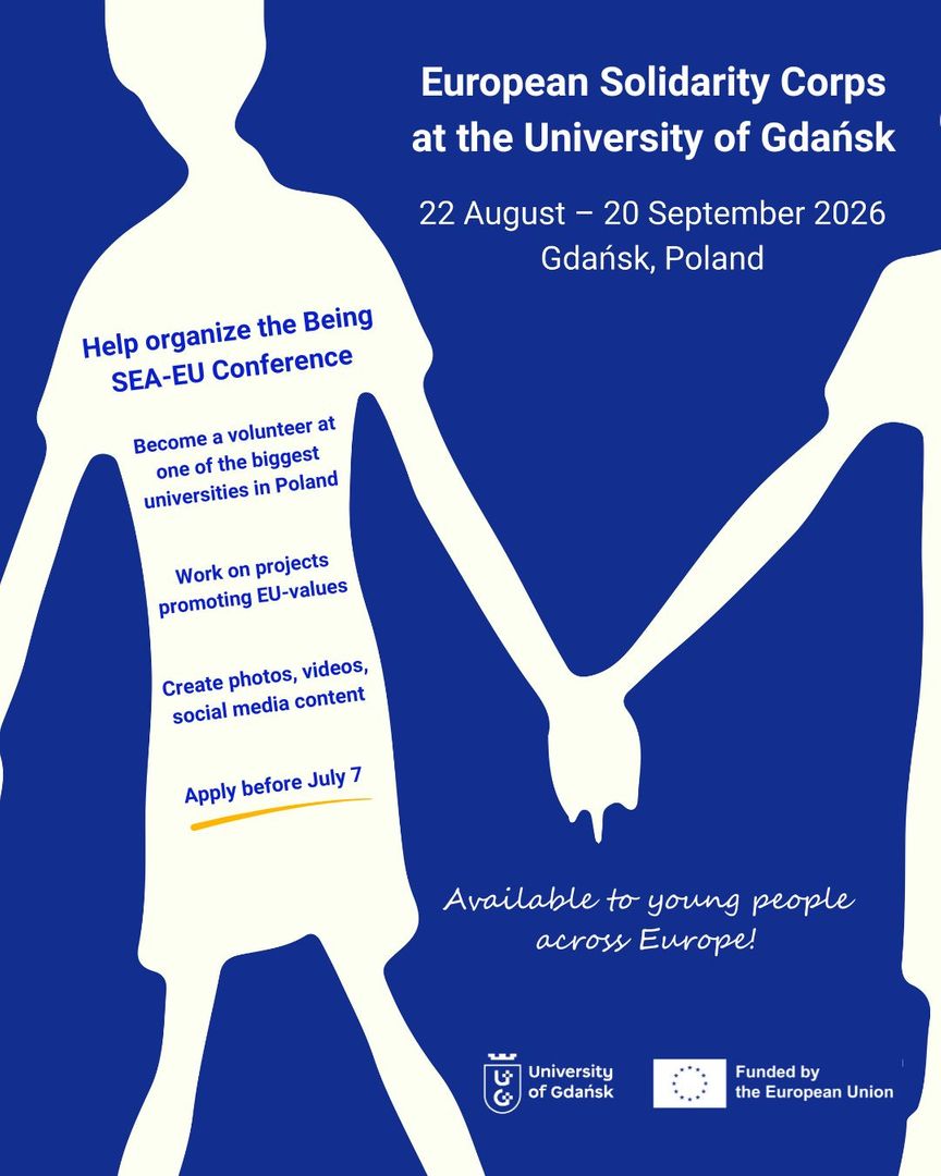 Promotional poster for a European Solidarity Corps volunteering opportunity at the University of Gdańsk. The design features a dark blue background with cream-coloured silhouettes of two people holding hands. On the right, the text reads: “European Solidarity Corps at the University of Gdańsk”, with the project dates: 22 August – 20 September 2026, Gdańsk, Poland. Text placed on one of the silhouettes highlights volunteer activities: helping organize the Being SEA-EU Conference, working on projects promoting EU values, and creating photos, videos, and social media content. The application deadline is 7 July. At the bottom, the poster includes the slogan “Available to young people across Europe!” together with the University of Gdańsk and European Union funding logos.