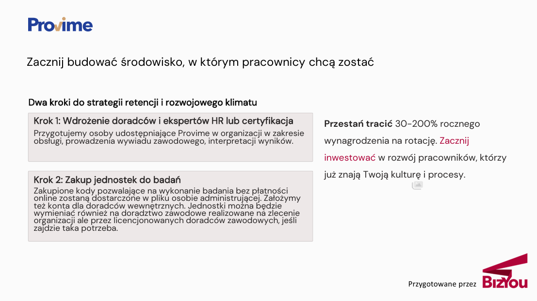 Grafika przedstawia dwuetapowy sposób wdrożenia Provime w organizacji. Pierwszy krok obejmuje przygotowanie doradców i ekspertów HR do obsługi narzędzia, prowadzenia wywiadów zawodowych i interpretacji wyników. Drugi krok to zakup jednostek umożliwiających realizację badań pracowników. Grafika podkreśla, że rozwój i retencja pracowników mogą ograniczać koszty rotacji oraz wspierać budowę środowiska pracy, w którym ludzie chcą zostać.