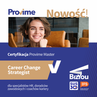 Miniatura Grafika promująca nową certyfikację „Provime Master – Career Change Strategist” organizowaną przez BizYou. Przedstawia uśmiechniętą kobietę oraz informację, że program jest przeznaczony dla specjalistów HR, doradców zawodowych i coachów kariery. Na grafice widoczne są także logotypy Provime, BizYou, SUS 3.0 oraz Polskiej Izby Firm Szkoleniowych.