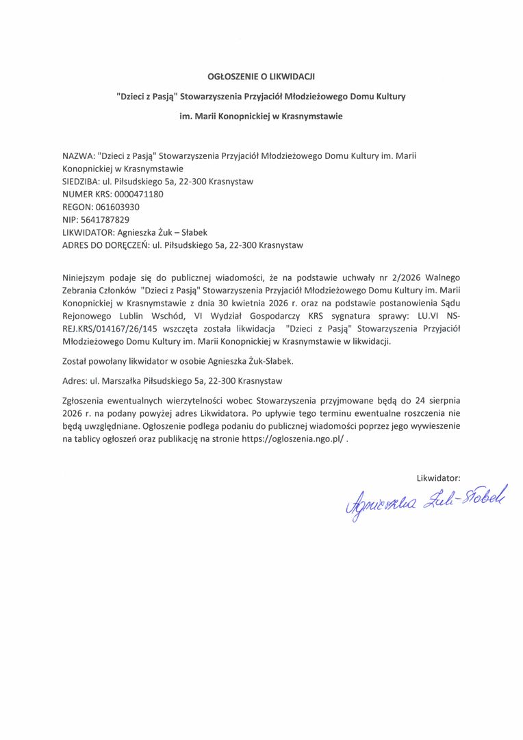 Ogłoszenie o likwidacji "Dzieci z Pasją" Stowarzyszenia Przyjaciół Młodzieżowego Domu Kultury im. Marii Konopnickiej w Krasnymstawie w likwidacji.
