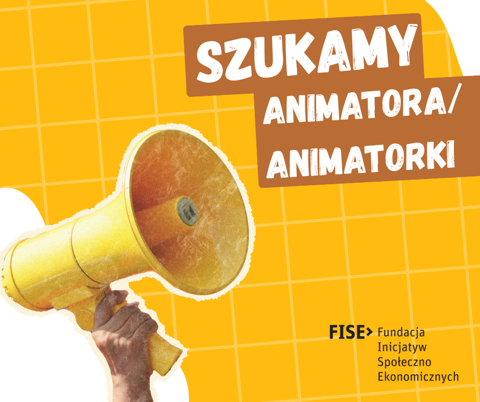 Grafika przedstawiająca rękę trzymającą megafon. Napis szukamy animatortki / animatora i logo Fundacji Inicjatyw Społeczno-Ekonomicznych