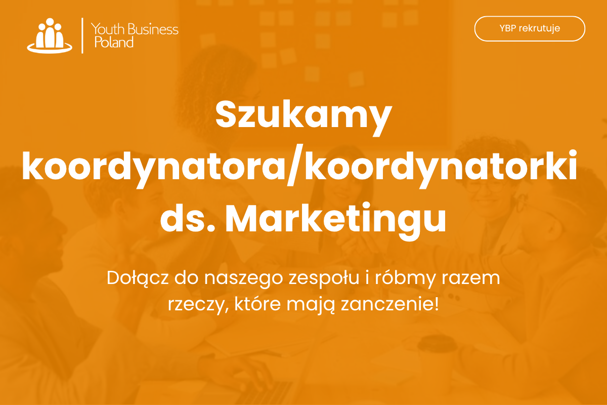 Youth Business Poland – rekrutacja na stanowisko Koordynator/Koordynatorka ds. Marketingu