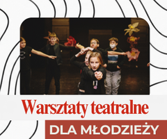 Miniatura Warsztaty teatralne dla młodzieży (12-18 lat)
