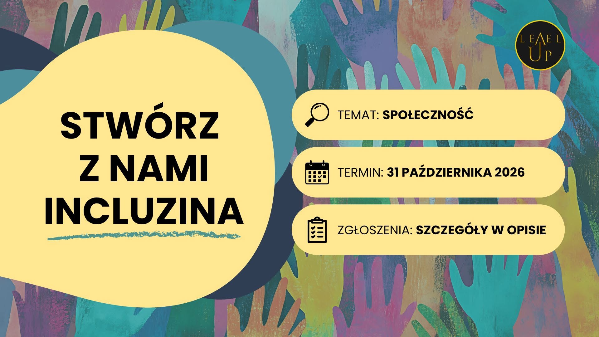 Grafika promująca współtworzenie IncluZINa przez Stowarzyszenie LEVEL UP. Na kolorowym tle z ilustracjami różnorodnych dłoni widnieje napis „Stwórz z nami IncluZINa”. Tematem wydania jest „Społeczność”, termin nadsyłania prac to 31 października 2026 roku, a szczegóły zgłoszeń znajdują się w opisie posta. W prawym górnym rogu umieszczono logo LEVEL UP.